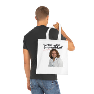 “Perfect, another good job well done” Cotton Tote Bag