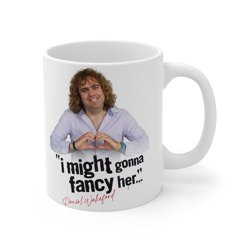 “I might gonna fancy her…” Mug